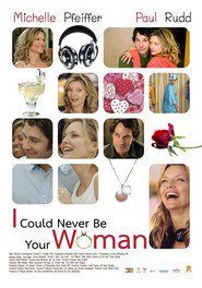 I Could Never Be Your Woman movie in Michelle Pfeiffer filmography.