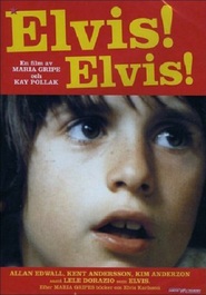 Elvis! Elvis! movie in Kjerstin Dellert filmography.