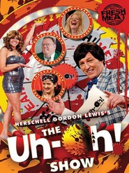 The Uh-oh Show movie in Bruce Blauer filmography.