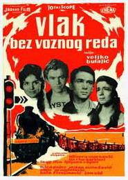 Vlak bez voznog reda movie in Velimir «Bata» Jivoinovich filmography.