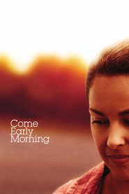 Come Early Morning is the best movie in Candyce Hinkle filmography.