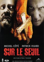 Sur le seuil is the best movie in Patrick Huard filmography.