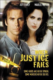 When Justice Fails movie in Marlee Matlin filmography.