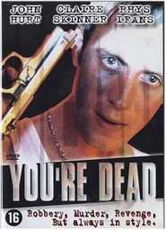 You're Dead... movie in John Hurt filmography.