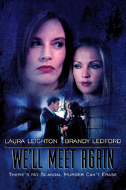 We'll Meet Again movie in Laura Leighton filmography.