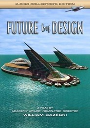 Future by Design is the best movie in William Gazecki filmography.