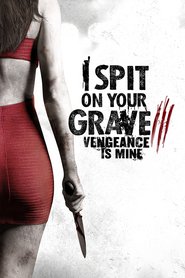 I Spit on Your Grave 3 movie in Jennifer Landon filmography.