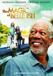 The Magic of Belle Isle movie in Morgan Freeman filmography.