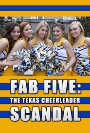 Fab Five: The Texas Cheerleader Scandal is the best movie in  Hailey Wist filmography.