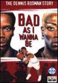 Bad As I Wanna Be: The Dennis Rodman Story movie in Dennis Rodman filmography.