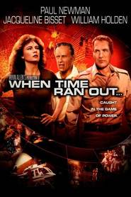 When Time Ran Out... movie in Paul Newman filmography.