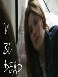 U Be Dead is the best movie in Richard Lumsden filmography.