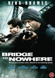 The Bridge to Nowhere is the best movie in Daniel London filmography.