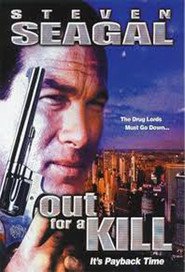 Out for a Kill movie in Steven Seagal filmography.