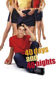 40 Days and 40 Nights movie in Josh Hartnett filmography.