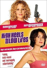 High Heels and Low Lifes movie in Mary McCormack filmography.