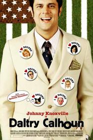 Daltry Calhoun movie in Johnny Knoxville filmography.