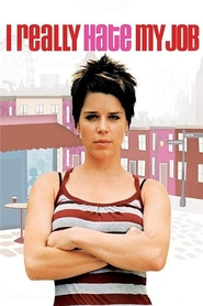 I Really Hate My Job movie in Neve Campbell filmography.