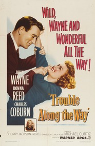Trouble Along the Way movie in John Wayne filmography.