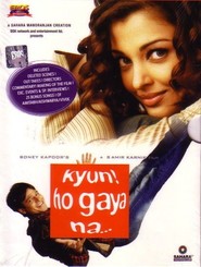 Kyun! Ho Gaya Na... movie in Aishwarya Rai Bachchan filmography.