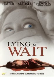 Lying in Wait movie in Rutger Hauer filmography.