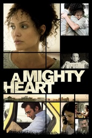A Mighty Heart movie in Angelina Jolie filmography.
