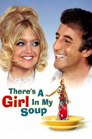 There's a Girl in My Soup movie in Goldie Hawn filmography.