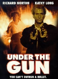 Under the Gun movie in Kathy Long filmography.