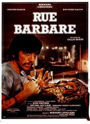Rue barbare movie in Bernard Giraudeau filmography.