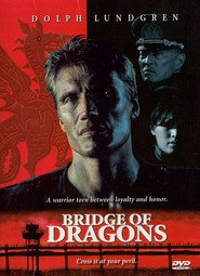 Bridge of Dragons movie in Dolph Lundgren filmography.