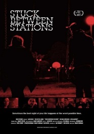 Stuck Between Stations is the best movie in Sam Rosen filmography.