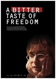 A Bitter Taste of Freedom movie in Anna Politkovskaya filmography.