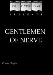 Gentlemen of Nerve movie in Charles Chaplin filmography.