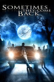 Sometimes They Come Back movie in Nicholas Sadler filmography.