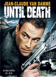 Until Death movie in Jean-Claude Van Damme filmography.