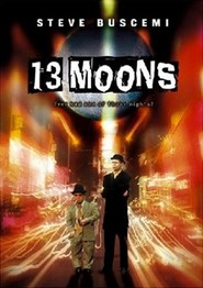 13 Moons movie in Steve Buscemi filmography.