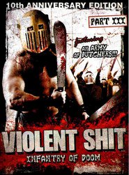 Violent Shit 3 - Infantry of Doom is the best movie in Steve Aquilina filmography.