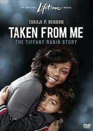 Taken from Me: The Tiffany Rubin Story movie in Peter Benson filmography.