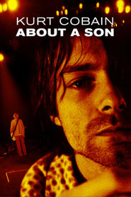 Kurt Cobain About a Son movie in Courtney Love filmography.