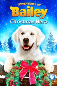 Adventures of Bailey: Christmas Hero movie in Grant James filmography.