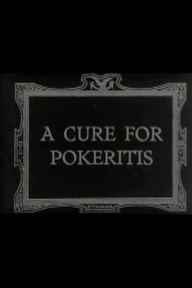 A Cure for Pokeritis is the best movie in Rose Tapley filmography.
