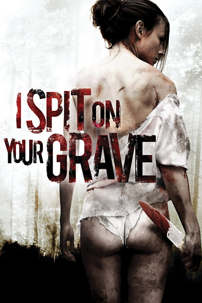 I Spit on Your Grave is the best movie in Sarah Butler filmography.