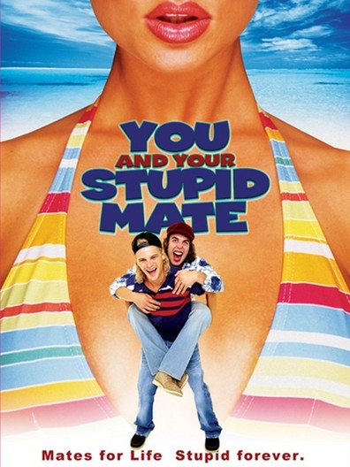 You and Your Stupid Mate is the best movie in Angus Sampson filmography.