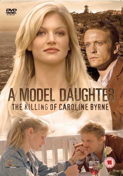 A Model Daughter: The Killing of Caroline Byrne is the best movie in Ben Good filmography.