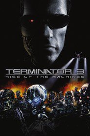 Terminator 3: Rise of the Machines movie in Arnold Schwarzenegger filmography.