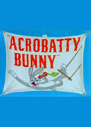 Acrobatty Bunny movie in Mel Blanc filmography.
