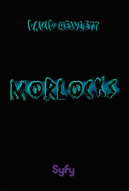 Morlocks movie in David Hewlett filmography.