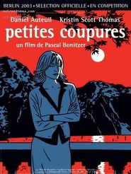 Petites coupures movie in Daniel Auteuil filmography.