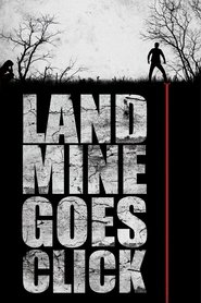 Landmine Goes Click movie in Dean Geyer filmography.