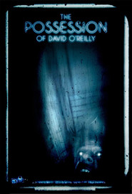 The Possession of David O'Reilly is the best movie in Giles Alderson filmography.